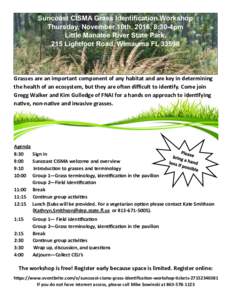 Suncoast CISMA Grass Identification Workshop Thursday, November 10th, 2016, 8:30-4pm Little Manatee River State Park, 215 Lightfoot Road, Wimauma FLGrasses are an important component of any habitat and are key in
