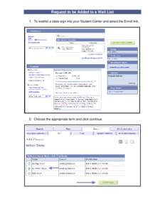 Request to be Added to a Wait List 1. To waitlist a class sign into your Student Center and select the Enroll link. 2. Choose the appropriate term and click continue.  Request to be Added to a Wait List