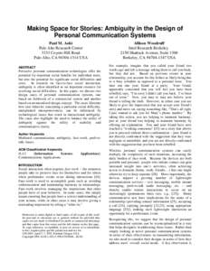 Making Space for Stories: Ambiguity in the Design of Personal Communication Systems Paul M. Aoki Palo Alto Research Center 3333 Coyote Hill Road Palo Alto, CAUSA