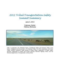 2012 Tribal Transportation Safety Summit Summary June 5, 2012 Gateway Center Helena, Montana