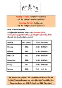 Freitag, 27. März Tanz für Jedermann mit der Fridtjof-Laubner-Galaband Samstag, 28. März Ballturnier mit der Fridtjof-Laubner-Galaband Liebe Vereinsmitglieder, zu folgenden Terminen findet der Kartenverkauf im