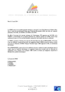 Paris le 11 juin[removed]Le SPDEI a tenu son assemblée générale ordinaire ce mercredi 11 juin 2014 Porte de la Villette à Paris dans le cadre du rassemblement d’Agir pour l’Industrie Electronique APIE, aux côtés 