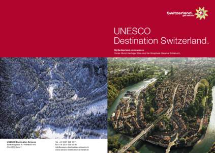 UNESCO Destination Switzerland. MySwitzerland.com/unesco Swiss World Heritage Sites and the Biosphere Reserve Entlebuch.  UNESCO Destination Schweiz