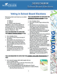 Voting in School Board Elections YOU CAN REGISTER TO VOTE FOR THE SEPARATE SCHOOL BOARD IF YOU: Public or	 Separate