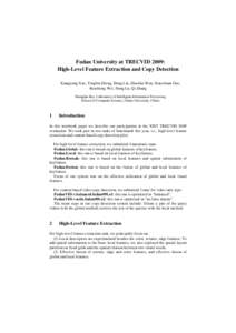 Fudan University at TRECVID 2009: High-Level Feature Extraction and Copy Detection Xiangyang Xue, Yingbin Zheng, Hong Liu, Zhaohui Wen, Xiaochuan Guo, Renzhong Wei, Hong Lu, Qi Zhang Shanghai Key Laboratory of Intelligen