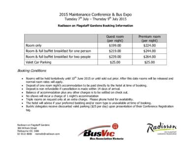 2015 Maintenance Conference & Bus Expo Tuesday 7th July – Thursday 9th July 2015 Radisson on Flagstaff Gardens Booking Information  Guest room