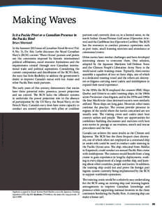 Making Waves Is it a Paciἀc Pivot or a Canadian Presence in the Paciἀc Rim? Brian Wentzell In the Summer 2013 issue of Canadian Naval Review (Vol. 9, No. 2), Dr. Eric Lerhe discusses the Royal Canadian