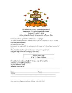 The Ashtabula County Covered Bridge Festival Presents the 30th Annual Scarecrow Contest October 11th and 12th, 2014 At the Ashtabula County Fairgrounds in Jefferson, Ohio Entries must be in by October 10th between 3 and 