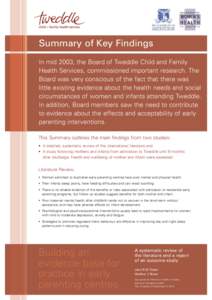 Summary of Key Findings In mid 2003, the Board of Tweddle Child and Family Health Services, commissioned important research. The Board was very conscious of the fact that there was little existing evidence about the heal