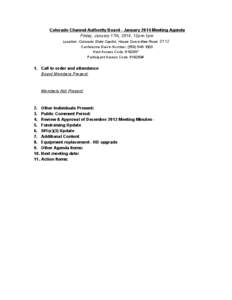 Colorado Channel Authority Board ­ January 2014 Meeting Agenda Friday, January 17th, 2014, 12pm­1pm Location: Colorado State Capitol, House Committee Room 0112 Conference Dial­in Number: (559) 5