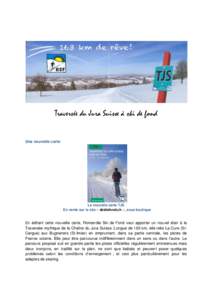Traversée du Jura Suisse à ski de fond  Une nouvelle carte La nouvelle carte TJS En vente sur le site « skidefond.ch », sous boutique