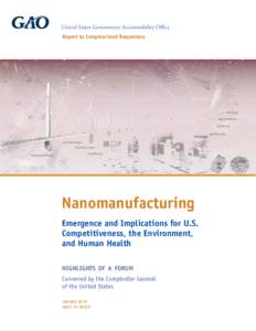 GAO-14-181SP, HIGHLIGHTS OF A FORUM: Nanomanufacturing Emergence and Implications for U.S. Competitiveness, the Environment, and Human Health