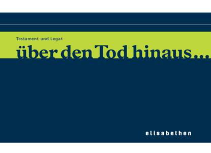 Testament und Legat  über denTod hinaus... Der Tod und das Sterben sind allgegenwärtig. Manchmal kommt der Tod ganz plötzlich, manchmal geht ein