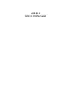 APPENDIX D EMISSIONS IMPACTS ANALYSIS Appendix D Emissions Impacts Analysis Air Resources Board (ARB) staff conducted a detailed analysis of the air quality benefits