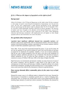   	
    Q & A: What are the impacts of agrofuels on the right to food? Background Olivier De Schutter is the UN Special Rapporteur on the right to food. He has examined a wide range of reports concerning the developmen