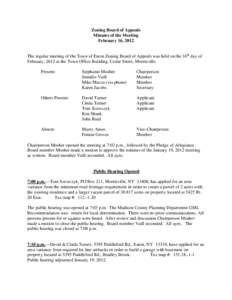 Zoning Board of Appeals Minutes of the Meeting February 16, 2012 The regular meeting of the Town of Eaton Zoning Board of Appeals was held on the 16th day of February, 2012 at the Town Office Building, Cedar Street, Morr