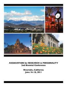 ASSOCIATION for RESEARCH in PERSONALITY 2nd Biennial Conference Riverside, California June 16-18, 2011  WELCOME