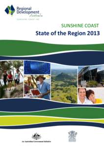 SUNSHINE COAST  State of the Region 2013 Acknowledgements Compilation of the RDA Sunshine CoastRegional Roadmap and the attached State of the Region Report 2013 was coordinated and