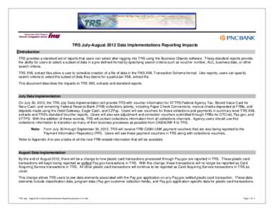 TRS July-August 2012 Data Implementations Reporting Impacts Introduction TRS provides a standard set of reports that users can select after logging into TRS using the Business Objects software. These standard reports pro