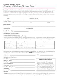 University of South Carolina  Change of College/School Form Instructions: Students interested in changing majors should contact the school containing the new program to which the student intends to enter. Before receivin