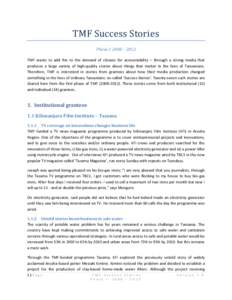 TMF Success Stories Phase I: 2008 – 2012 TMF wants to add fire to the demand of citizens for accountability – through a strong media that produces a large variety of high-quality stories about things that matter in t