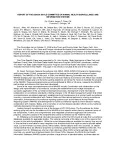 REPORT OF THE USAHA/AAVLD COMMITTEE ON ANIMAL HEALTH SURVEILLANCE AND INFORMATION SYSTEMS Co- Chairs: James T. Case, CA Francois C. Elvinger, VA Bruce L. Akey, NY; Marianne Ash, IN; Debbie Barr, ON; Lisa Becton, IA; Stan