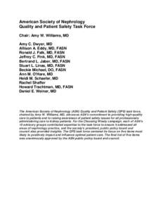 American Society of Nephrology Quality and Patient Safety Task Force Chair: Amy W. Williams, MD Amy C. Dwyer, MD Allison A. Eddy, MD, FASN Ronald J. Falk, MD, FASN