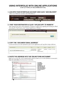 USING INTERFOLIO WITH ONLINE APPLICATIONS (FOR LETTERS OF RECOMMENDATION) 1. LOG INTO YOUR INTERFOLIO ACCOUNT AND CLICK “ADD DELIVERY” Hover over “Deliveries” and then click “Add Delivery”