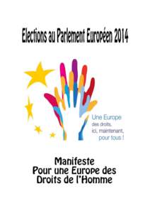 Pour une Europe des droits de l’Homme  Pour une Europe des droits de l’Homme Le manifeste de l’AEDH et de ses membres en vue de l’élection 2014 du Parlement européen Bruxelles, le 11 Novembre[removed]Citoyenne