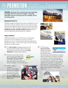 pROMOTION PROMOTion NNEPRA develops the promotional and marketing strategies that increase Downeaster ridership, stimulate tourism and improve the mobility of the traveling public.