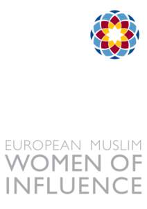 EUROPEAN MUSLIM  WOMEN OF INFLUENCE  Muslim women have been influential since the