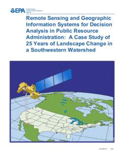 Remote Sensing and GeographicInformation Systems for DecisionAnalysis in Public ResourceAdministration:  A Case Study of25 Years of Landscape Change ina Southwestern Watershed