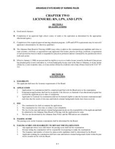 ARKANSAS STATE BOARD OF NURSING RULES  CHAPTER TWO LICENSURE: RN, LPN, AND LPTN SECTION I QUALIFICATIONS