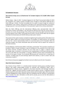 FOR IMMEDIATE RELEASE: Axia Ventures Group acts as Co-Bookrunner for Eurobank Ergasias S.A’s €2,864 million Capital Increase Athens, Greece – May 12, 2014 – Eurobank Ergasias S.A. (the “Bank”) announced on Ma