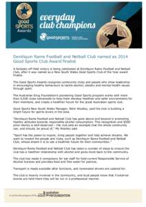 Deniliquin Rams Football and Netball Club named as 2014 Good Sports Club Award finalist A fantastic off-field victory is being celebrated at Deniliquin Rams Football and Netball Club, after it was named as a New South Wa