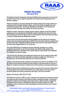 PRESS RELEASE 04 August 2010 The Regional Aviation Association of Australia (RAAA) today expressed its concern that transport issues faced by regional Australian communities were being ignored in the election campaign.