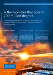 Image courtesy of AMIDAPHAT / Flickr  A thermometer that goes to 200 million degrees Measuring the temperature inside a fusion reactor is no easy task. Find out how it’s done – and even simulate it