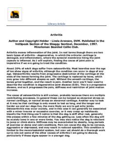 Library Article  Arthritis Author and Copyright Holder - Linda Aronson, DVM. Published in the VetSpeak Section of the Shaggy Sentinel, December, 1997. Minuteman Bearded Collie Club.