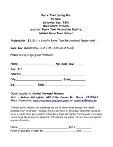 Barre Town Spring Run 5k Race Saturday May, 18th Race Start: 9:00am Location: Barre Town Recreation Facility, behind Barre Town School