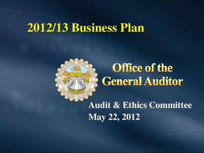 [removed]Business Plan  Audit & Ethics Committee May 22, 2012  “Internal Auditing is an independent, objective