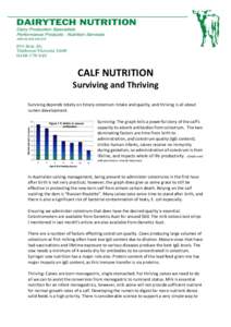 CALF NUTRITION Surviving and Thriving Surviving depends totally on timely colostrum intake and quality, and thriving is all about rumen development. Surviving: The graph tells a powerful story of the calf’s capacity to