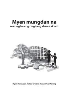 Myen mungdan na mazing bawng ring tang shawn ai lam Myen Mung Dan Makau Grupyin Magam Gun Hpung  Chye Ju Dum Ga