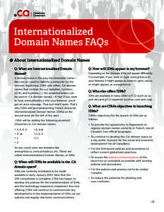 Internationalized Domain Names FAQs About Internationalized Domain Names Q: What are Internationalized Domain Names? A domain name is the easy-to-remember name—