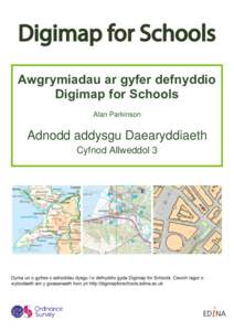 Awgrymiadau ar gyfer defnyddio Digimap for Schools Alan Parkinson Adnodd addysgu Daearyddiaeth Cyfnod Allweddol 3