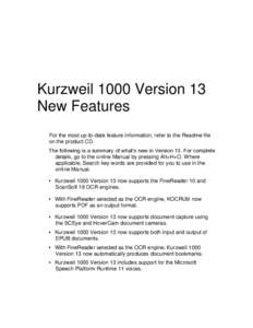 Kurzweil 1000 Version 13 New Features For the most up-to-date feature information, refer to the Readme file on the product CD. The following is a summary of what’s new in Version 13. For complete details, go to the onl