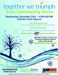 Free Community Skate Wednesday, December 23rd – 4:00-6:00 PM Charles Clark Sqaure Free Shuttle Service from Hiram Walker’s and the University of Windsor