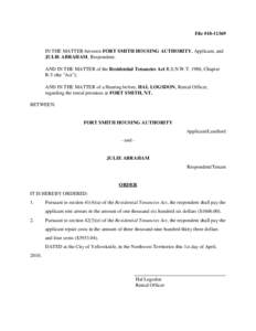 File #[removed]IN THE MATTER between FORT SMITH HOUSING AUTHORITY, Applicant, and JULIE ABRAHAM, Respondent; AND IN THE MATTER of the Residential Tenancies Act R.S.N.W.T. 1988, Chapter R-5 (the 