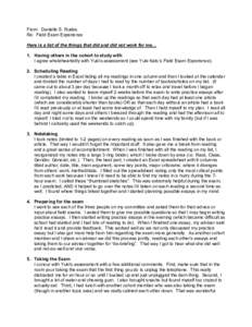 From: Danielle S. Rudes Re: Field Exam Experience Here is a list of the things that did and did not work for me… 1. Having others in the cohort to study with I agree wholeheartedly with Yuki’s assessment (see Yuki Ka