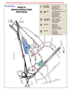 Gold Parking is actually underneath the arena. You take an elevator from the parking garage up into American Airlines Center.  Purchase Parking 