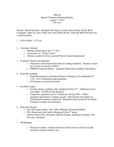 Official Board of Trustees Meeting Minutes August 17, 2011 5:45 p.m. Present: Board Members - Kathleen McClaskey, Colleen Sliva, Randy Welch, Kelly Loosigian, Adam St. Louis, Mark Sisti, and Gordon Welch. Principal Beth 